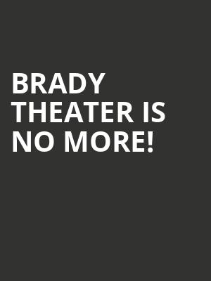 Brady Theater is no more